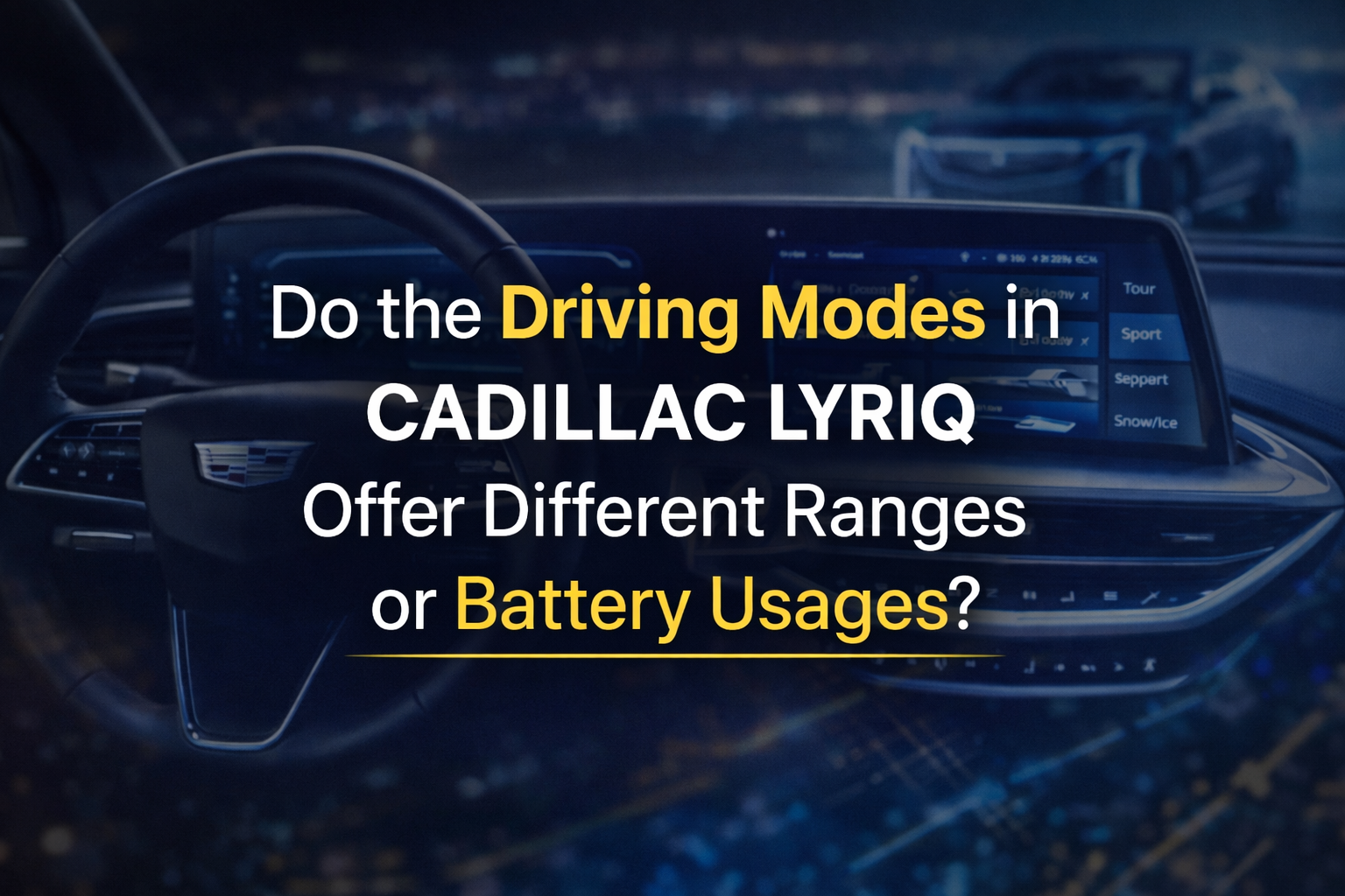 Do the Driving Modes in Cadillac Lyriq Offer Different Ranges or Battery Usages?
